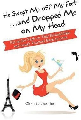 He Swept Me Off My Feet ... and Dropped Me on My Head(English, Hardcover, Jacobs Christy)