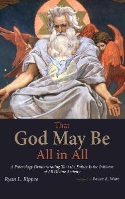 That God May Be All in All(English, Hardcover, Rippee Ryan L)