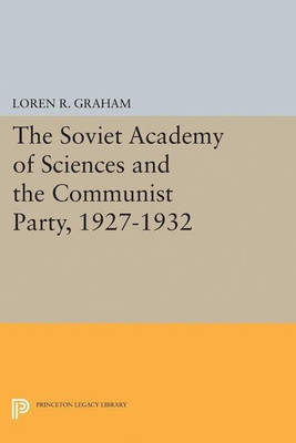 The Soviet Academy of Sciences and the Communist Party, 1927-1932(English, Paperback, Graham Loren R.)