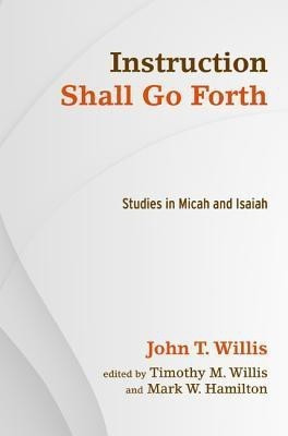 Instruction Shall Go Forth(English, Paperback, Willis John T)