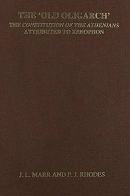 The 'Old Oligarch' The Constitution of the Athenians Attributed to Xenophon(English, Paperback, unknown)