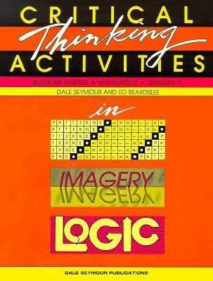 Critical Thinking Activities in Patterns, Imagery, Logic(English, Paperback, Seymour Dale)