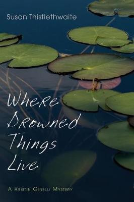 Where Drowned Things Live(English, Paperback, Thistlethwaite Susan)