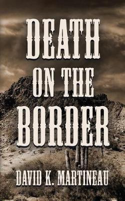 Death on the Border(English, Paperback, Martineau David K)