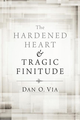 The Hardened Heart and Tragic Finitude(English, Hardcover, Via Dan O)