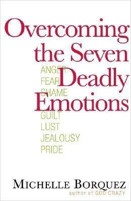 Overcoming the Seven Deadly Emotions(English, Paperback, Borquez Michelle)