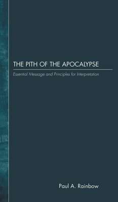 The Pith of the Apocalypse(English, Hardcover, Rainbow Paul A)