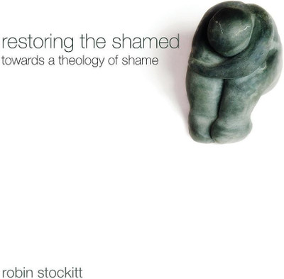 Restoring the Shamed(English, Hardcover, Stockitt Robin)