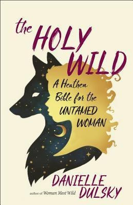 The Holy Wild(English, Paperback, Dulsky Danielle)