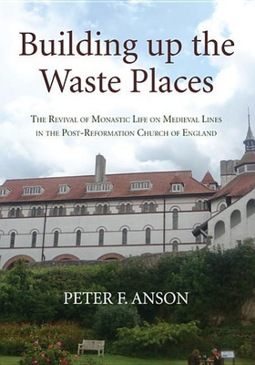 Building up the Waste Places(English, Paperback, Anson Peter)
