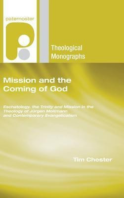Mission and the Coming of God(English, Hardcover, Chester Tim)
