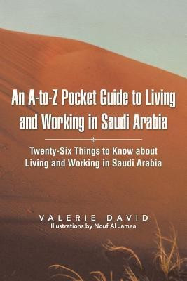 An A-To-Z Pocket Guide to Living and Working in Saudi Arabia(English, Paperback, David Valerie)