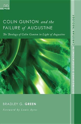 Colin Gunton and the Failure of Augustine(English, Hardcover, Green Bradley G Author)