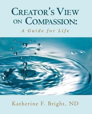 Creator's View on Compassion(English, Paperback, Bright Nd Katherine F)