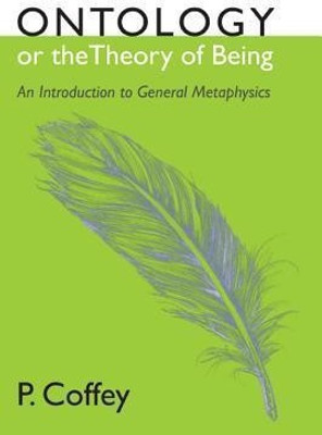 Ontology or the Theory of Being(English, Paperback, Coffey P)