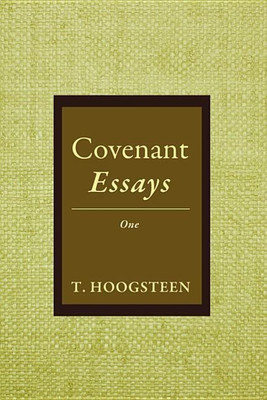 Covenant Essays: One(English, Hardcover, Hoogsteen T)