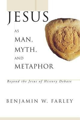 Jesus as Man, Myth, and Metaphor(English, Hardcover, Farley Benjamin W)