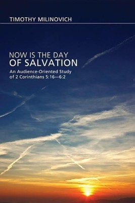 Now Is the Day of Salvation(English, Hardcover, Milinovich Timothy)