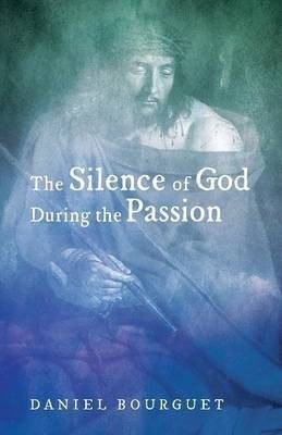 The Silence of God during the Passion(English, Paperback, Bourguet Daniel)