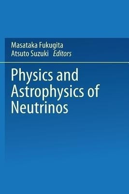 Physics and Astrophysics of Neutrinos(English, Paperback, unknown)