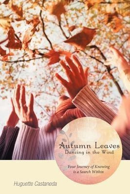 Autumn Leaves Dancing in the Wind(English, Paperback, Castaneda Huguette)
