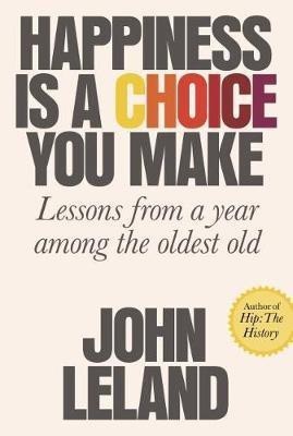 Happiness Is a Choice You Make(English, Hardcover, Leland John)