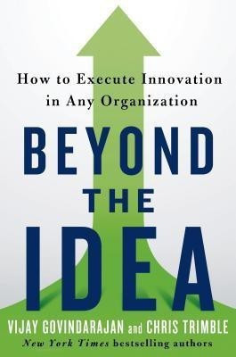 Beyond the Idea(English, Hardcover, Govindarajan Vijay)