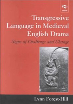 Transgressive Language in Medieval English Drama(English, Hardcover, Forest-Hill Lynn)