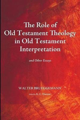 The Role of Old Testament Theology in Old Testament Interpretation(English, Paperback, Brueggemann Walter)