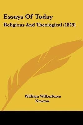 Essays Of Today(English, Paperback, Newton William Wilberforce)