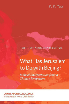 What Has Jerusalem to Do with Beijing?(English, Paperback, Yeo K K)