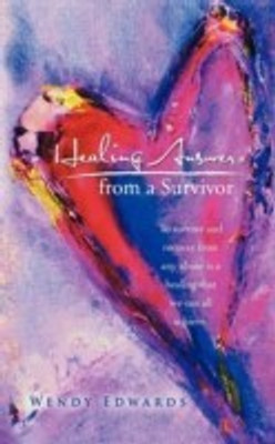 Healing Answers from a Survivor(English, Paperback, Edwards Wendy)
