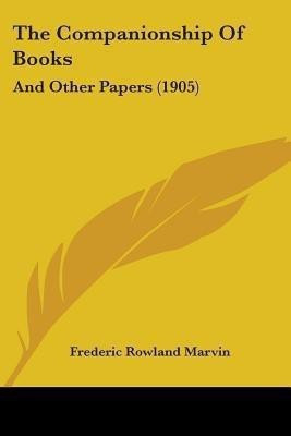 The Companionship Of Books(English, Paperback, Marvin Frederic Rowland)