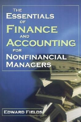 The Essentials of Finance and Accounting for Nonfinancial Managers(English, Paperback, Fields Edward)