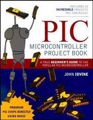 PIC Microcontroller Project Book(English, Paperback, Iovine John)