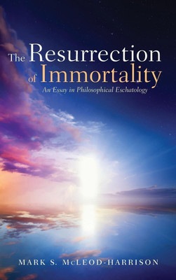 The Resurrection of Immortality(English, Hardcover, McLeod-Harrison Mark S)