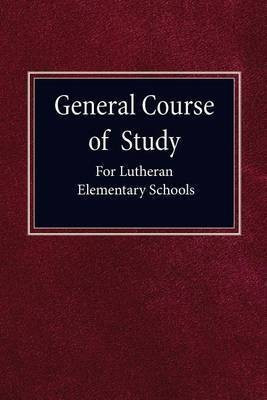 General Course of Study for Lutheran Elementary Schools(English, Paperback, unknown)