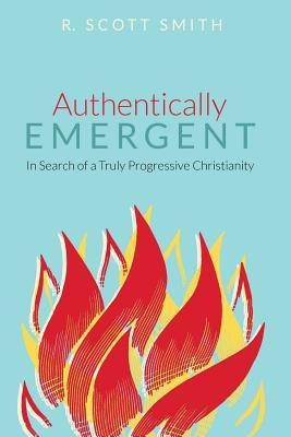 Authentically Emergent(English, Paperback, Smith R Scott)