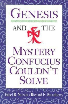 Genesis and the Mystery Confucius Couldn't Solve(English, Paperback, Nelson Ethel R)