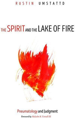 The Spirit and the Lake of Fire(English, Hardcover, Umstattd Rustin)