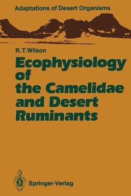 Ecophysiology of the Camelidae and Desert Ruminants(English, Paperback, Wilson Richard T.)