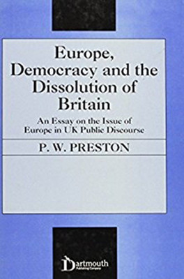 Europe, Democracy and the Dissolution of Britain(English, Hardcover, Preston Peter W.)