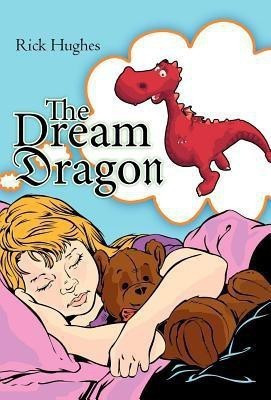 The Dream Dragon(English, Hardcover, Hughes Rick)
