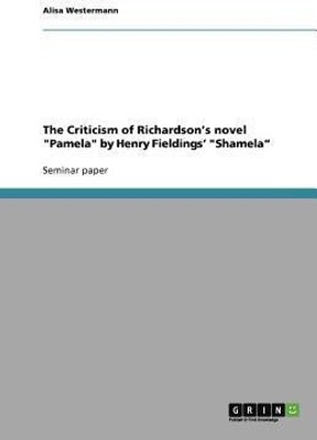 The Criticism of Richardson's novel "Pamela" by Henry Fieldings' "Shamela"(English, Paperback, Westermann Alisa)