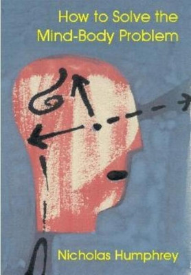 How to Solve the Mind-body Problem(English, Paperback, Humphrey Nicholas)