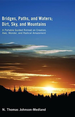 Bridges, Paths, and Waters; Dirt, Sky, and Mountains(English, Hardcover, Johnson-Medland N Thomas)