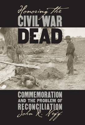 Honoring the Civil War Dead(English, Paperback, Neff John R.)