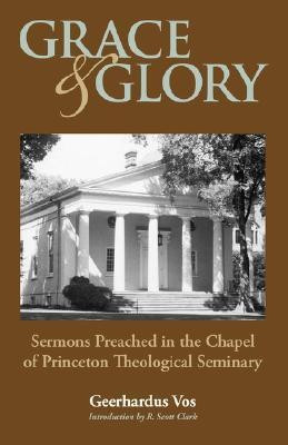 Grace and Glory(English, Paperback, Vos Geerhardus)