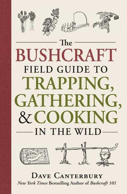 The Bushcraft Field Guide to Trapping, Gathering, and Cooking in the Wild(English, Paperback, Canterbury Dave)