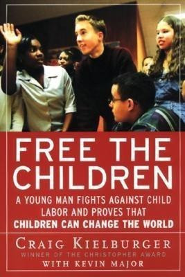 Free the Children  - A Young Man Fights Against Child Labor and Proves That Children Can Change the World(English, Paperback, Kielburger Craig)